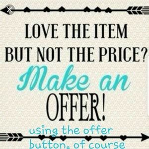 You’ll never know unless you ask…..all offers considered.